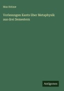 Cover-Bild zum Titel 'Vorlesungen Kants über Metaphysik aus drei Semestern' von 'Max Heinze'
