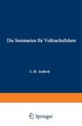 Cover-Bild zum Titel 'Die Seminarien für Volksschullehrer' von 'L. W. Seyffarth'