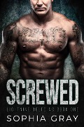 Screwed (Book 1) - Sophia Gray
