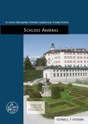 Cover-Bild zum Titel 'Schloss Ambras' von 'G. Ulrich Großmann, Veronika Sandbichler, Thomas Kuster'