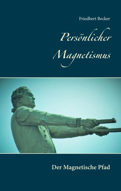 Persönlicher Magnetismus - Friedbert Becker