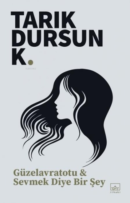 Güzelavratotu & Sevmek Diye Bir Sey - Tarik Dursun K.