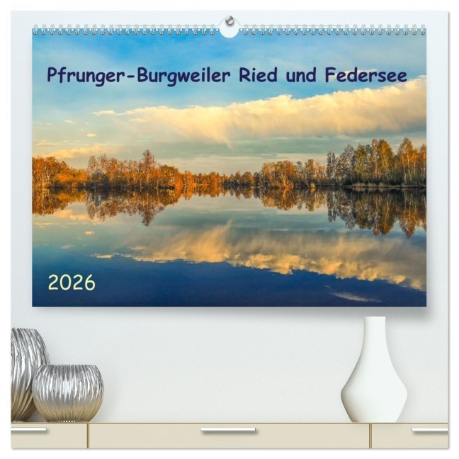 Pfrunger-Burgweiler Ried und Federsee (hochwertiger Premium Wandkalender 2026 DIN A2 quer), Kunstdruck in Hochglanz - Christine Horn
