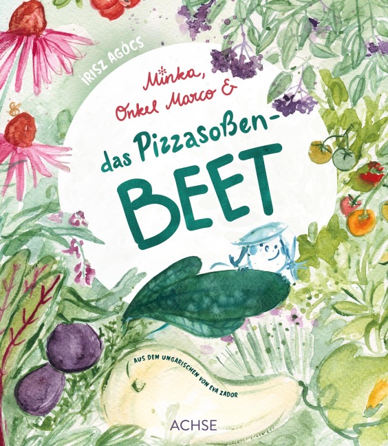 Minka, Onkel Marco & das Pizzasoßenbeet - Írisz Agócs