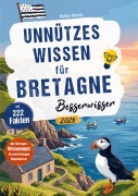 Cover-Bild zum Titel 'Unnützes Wissen für Bretagne Besserwisser - 222 kuriose, lustige & spannende Fakten + 50-Fragen-Wissensquiz für echte Bretagne Klugscheißer' von 'Robin Runck'