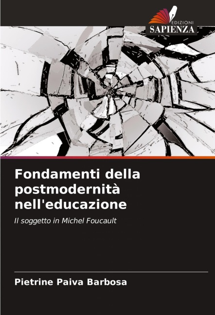 Fondamenti della postmodernità nell'educazione - Pietrine Paiva Barbosa