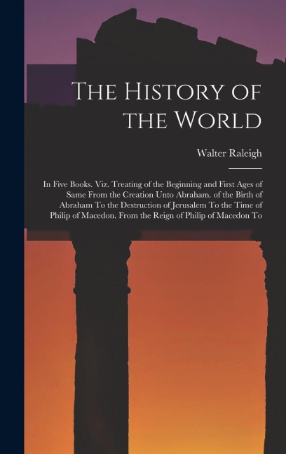 The History of the World - Walter Raleigh