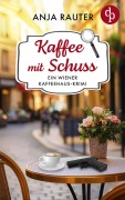 Cover-Bild zum Titel 'Kaffee mit Schuss | Ein humorvoller Whodunit Krimi im Wiener Kaffeehaus' von 'Anja Rauter'