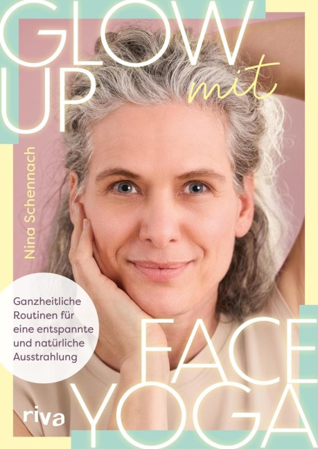 Glow up mit Face Yoga - Nina Schennach