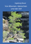 Cover-Bild zum Titel 'Von Bäumen, Menschen und der Zeit' von 'Ingeborg Bauer'