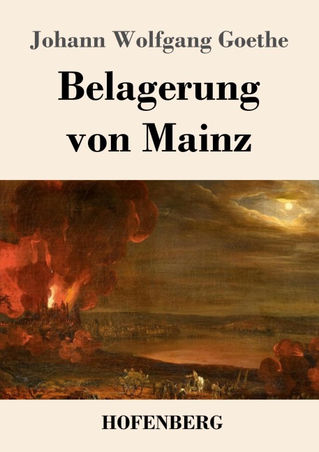 Belagerung von Mainz - Johann Wolfgang Goethe