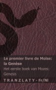 Cover-Bild zum Titel 'La Bible / De Bijbel - Le premier livre de Moïse (la Genèse) / Het eerste boek van Mozes (Genesis)' von 'Kjv'