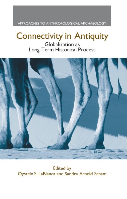 Connectivity in Antiquity - Oystein S. Labianca, Sandra Arnold Scham