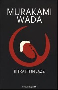 Cover-Bild zum Titel 'Ritratti in jazz' von 'Haruki Murakami, Wada Makoto'
