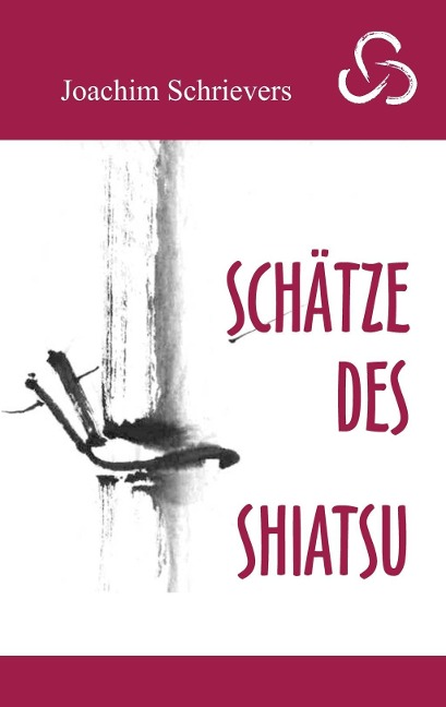 Schätze des Shiatsu - Joachim Schrievers