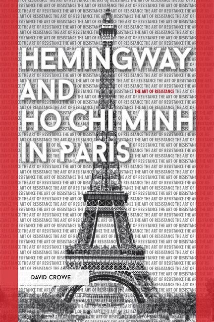 Hemingway and Ho Chi Minh in Paris - David Crowe