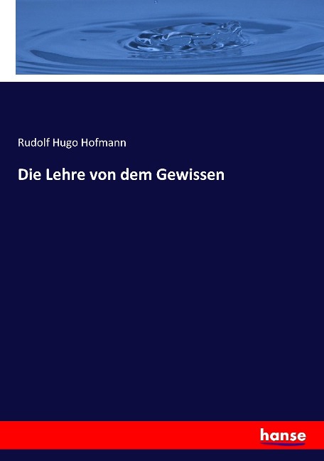 Die Lehre von dem Gewissen - Rudolf Hugo Hofmann