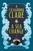 Cover-Bild zum Titel 'A Sea Change' von 'Cassandra Clare'