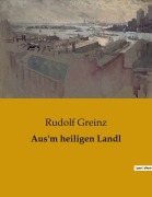 Cover-Bild zum Titel 'Aus'm heiligen Landl' von 'Rudolf Greinz'