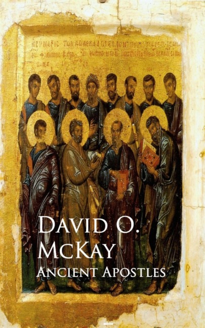 Ancient Apostles - David O. McKay