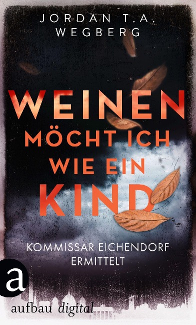 Weinen möcht ich wie ein Kind - Jordan T. A. Wegberg