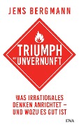 Cover-Bild zum Titel 'Triumph der Unvernunft' von 'Jens Bergmann'