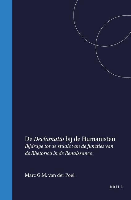 de Declamatio Bij de Humanisten - Marc G M van der Poel