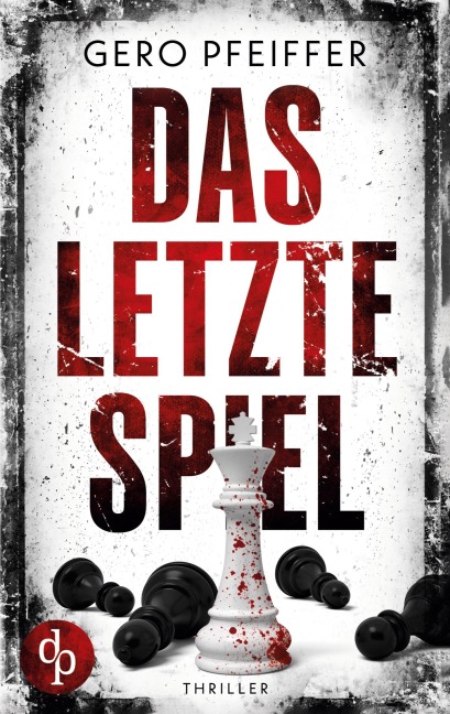 Das letzte Spiel - Gero Pfeiffer
