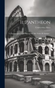 Cover-Bild zum Titel 'Il Pantheon: Le Espropriazioni E Le Demolizioni Alle Terme Di Agrippa...' von 'Constantino Maes'