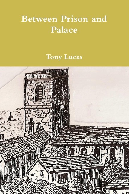 Between Prison and Palace - Tony Lucas