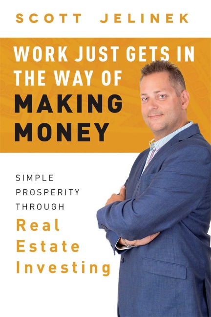 Work Just Gets In The Way Of Making Money - Scott Jelinek