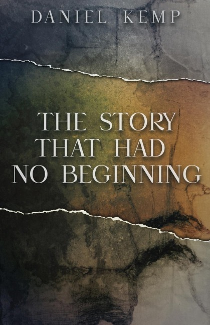 The Story That Had No Beginning - Daniel Kemp