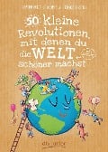 Cover-Bild zum Titel '50 kleine Revolutionen, mit denen du die Welt (ein bisschen) schöner machst' von 'Pierdomenico Baccalario, Federico Taddia'