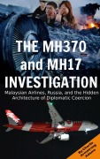 Cover-Bild zum Titel 'The MH370 and MH17 Investigation: Malaysian Airlines, Russia, and the Hidden Architecture of Diplomatic Coercion' von 'Charlie Armstrong Adams'