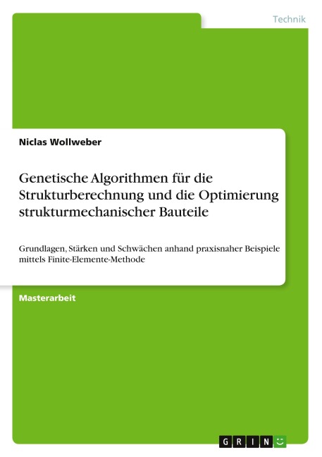 Genetische Algorithmen für die Strukturberechnung und die Optimierung strukturmechanischer Bauteile - Niclas Wollweber