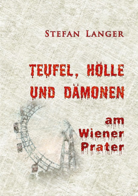 Teufel, Hölle und Dämonen am Wiener Prater - Stefan Langer