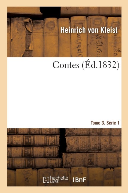 Contes. Tome 3. Série 1 - Heinrich von Kleist, Joël Cherbuliez, Andrienne J Cherbuliez
