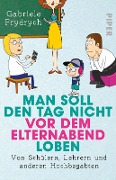 Cover-Bild zum Titel 'Man soll den Tag nicht vor dem Elternabend loben' von 'Gabriele Frydrych'