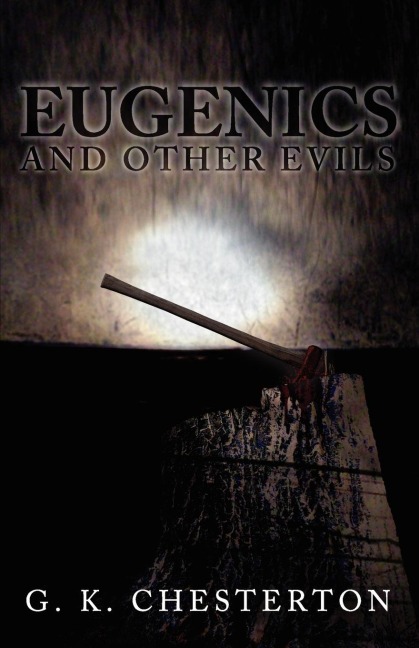 Eugenics and Other Evils - G. K. Chesterton
