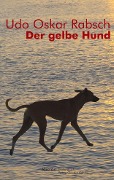 Cover-Bild zum Titel 'Der gelbe Hund' von 'Udo O. Rabsch'
