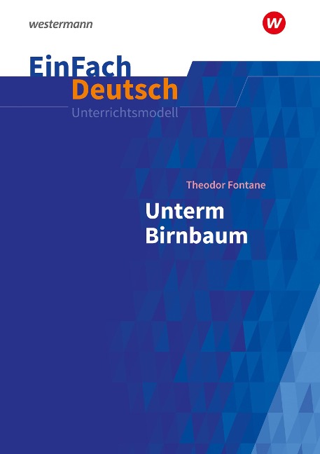 Unterm Birnbaum: EinFach Deutsch Unterrichtsmodelle - Theodor Fontane