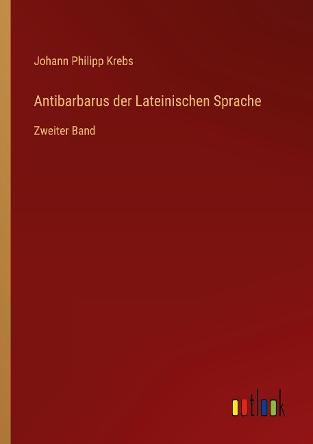 Antibarbarus der Lateinischen Sprache - Johann Philipp Krebs