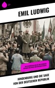 Cover-Bild zum Titel 'Hindenburg und die Sage von der deutschen Republik' von 'Emil Ludwig'