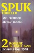 Spuk Thriller Doppelband 2038 - Alfred Bekker, Ann Murdoch