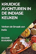 Kruidige Avonturen in de Indiase Keuken - Rajan Khanna