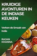 Kruidige Avonturen in de Indiase Keuken - Rajan Khanna