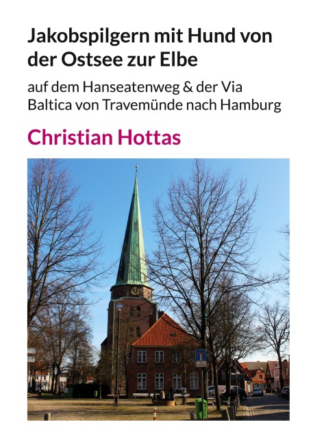 Jakobspilgern mit Hund von der Ostsee zur Elbe - Christian Hottas