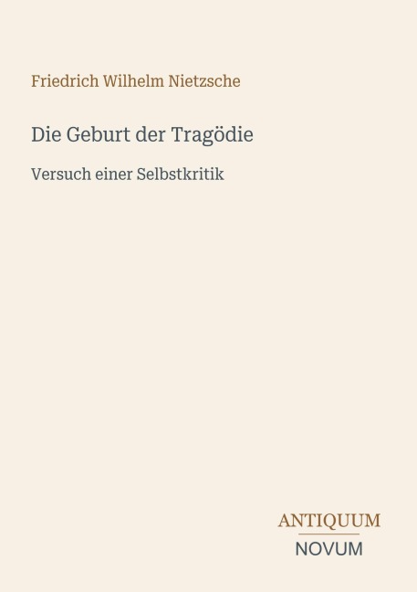 Die Geburt der Tragödie - Friedrich Wilhelm Nietzsche