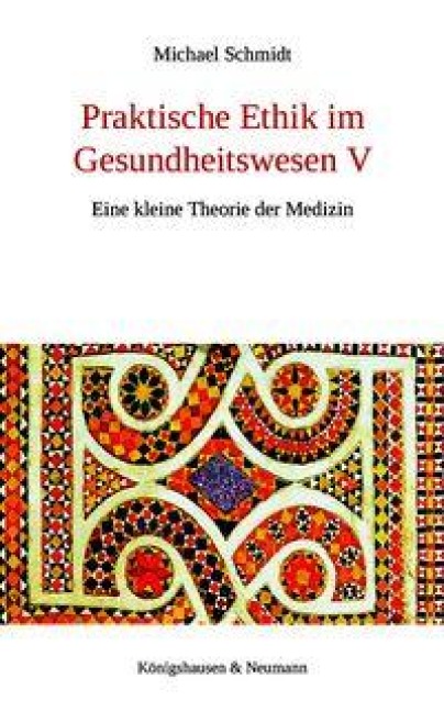 Praktische Ethik im Gesundheitswesen V - Michael Schmidt