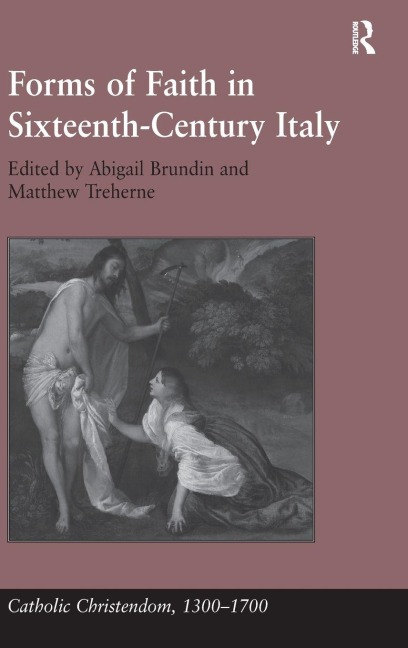 Forms of Faith in Sixteenth-Century Italy - Matthew Treherne
